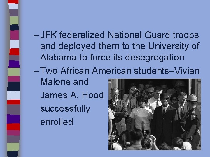 – JFK federalized National Guard troops and deployed them to the University of Alabama