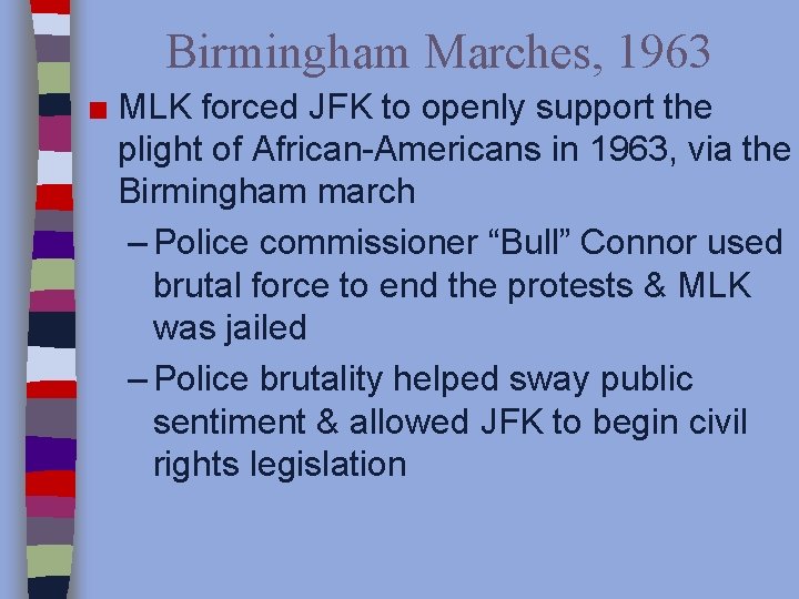 Birmingham Marches, 1963 ■ MLK forced JFK to openly support the plight of African-Americans