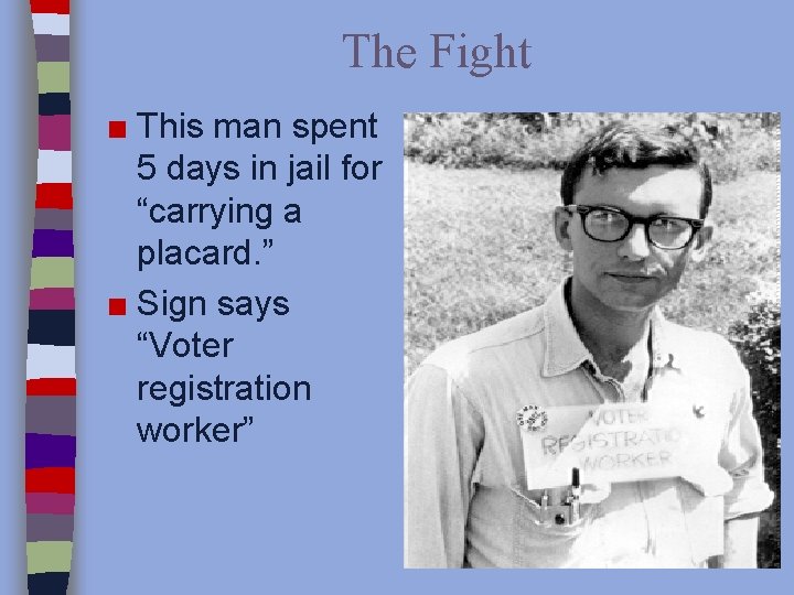 The Fight ■ This man spent 5 days in jail for “carrying a placard.