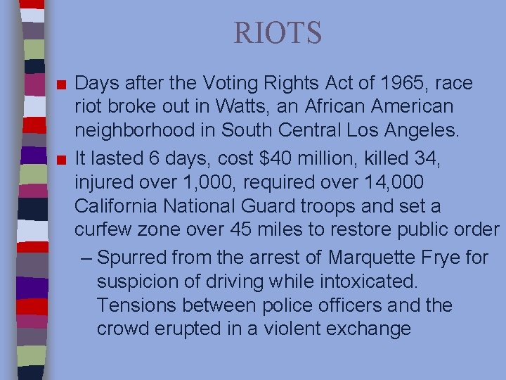RIOTS ■ Days after the Voting Rights Act of 1965, race riot broke out
