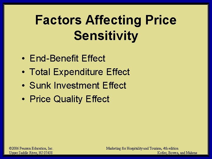 Factors Affecting Price Sensitivity • • End-Benefit Effect Total Expenditure Effect Sunk Investment Effect