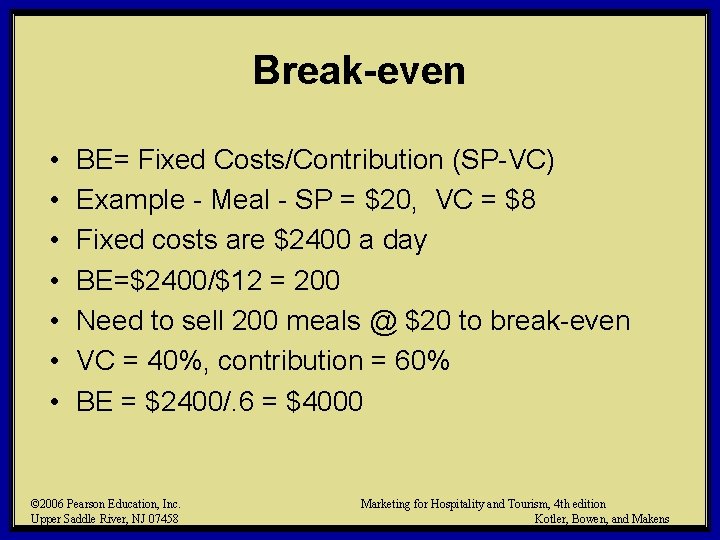 Break-even • • BE= Fixed Costs/Contribution (SP-VC) Example - Meal - SP = $20,