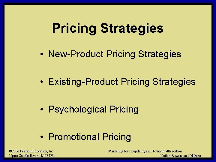 Pricing Strategies • New-Product Pricing Strategies • Existing-Product Pricing Strategies • Psychological Pricing •