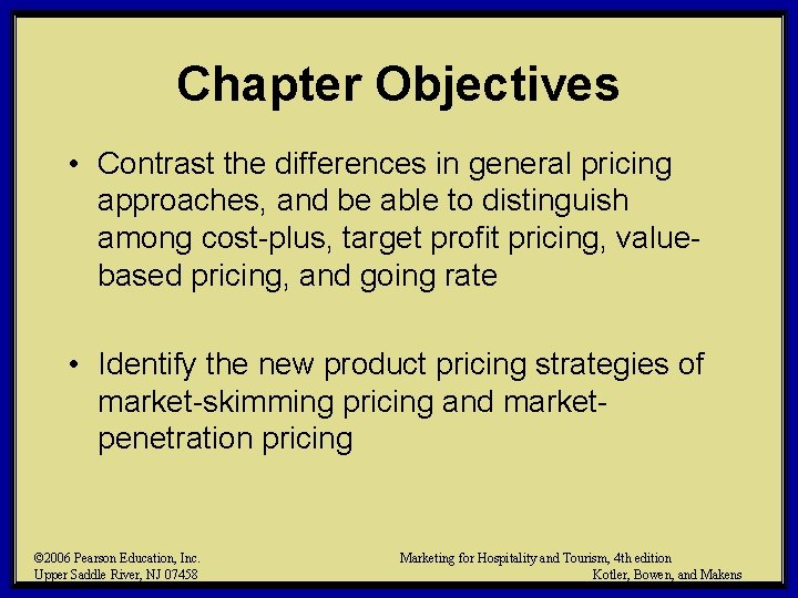 Chapter Objectives • Contrast the differences in general pricing approaches, and be able to Chapter Objectives • Contrast the differences in general pricing approaches, and be able to