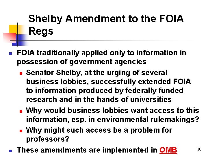 Shelby Amendment to the FOIA Regs n n FOIA traditionally applied only to information