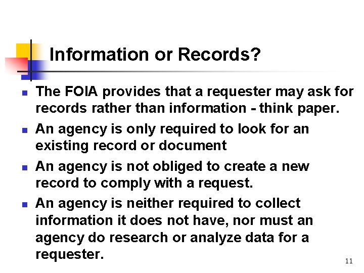 Information or Records? n n The FOIA provides that a requester may ask for