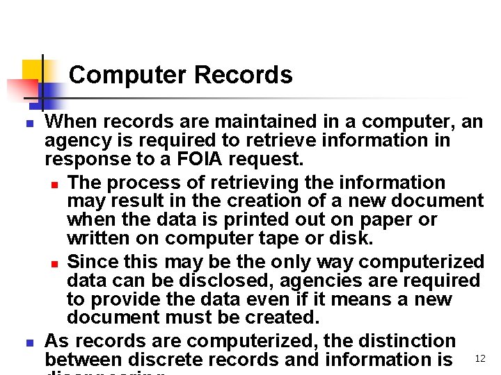 Computer Records n n When records are maintained in a computer, an agency is