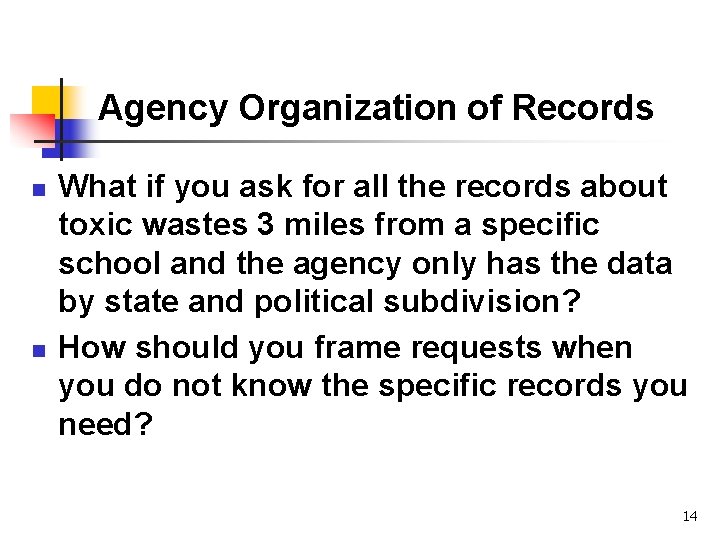 Agency Organization of Records n n What if you ask for all the records