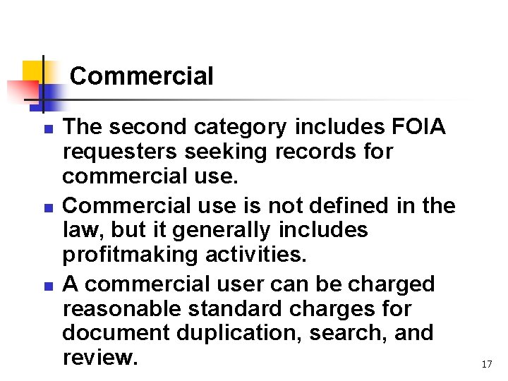 Commercial n n n The second category includes FOIA requesters seeking records for commercial