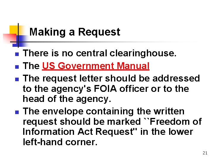 Making a Request n n There is no central clearinghouse. The US Government Manual