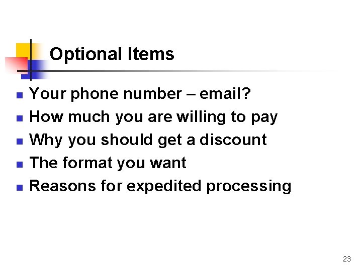 Optional Items n n n Your phone number – email? How much you are