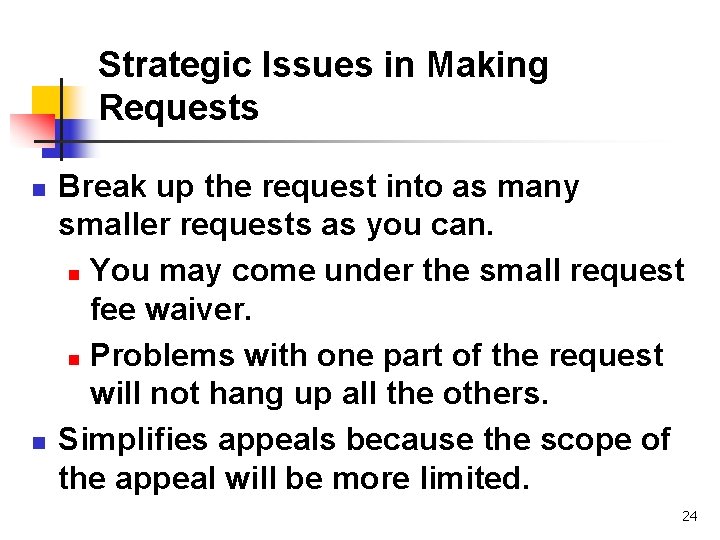 Strategic Issues in Making Requests n n Break up the request into as many