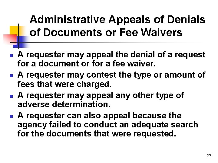 Administrative Appeals of Denials of Documents or Fee Waivers n n A requester may