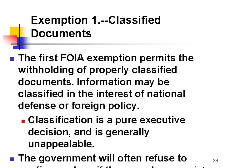 Exemption 1. --Classified Documents n n The first FOIA exemption permits the withholding of