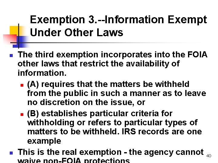 Exemption 3. --Information Exempt Under Other Laws n n The third exemption incorporates into
