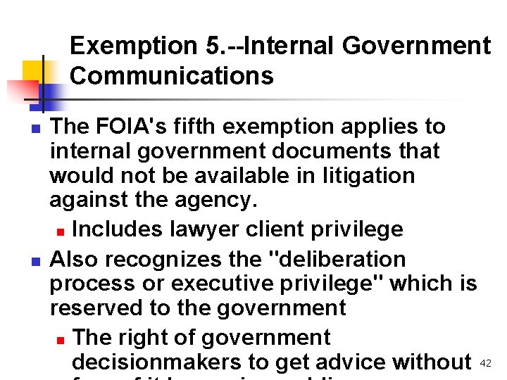 Exemption 5. --Internal Government Communications n n The FOIA's fifth exemption applies to internal