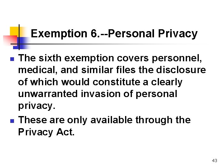 Exemption 6. --Personal Privacy n n The sixth exemption covers personnel, medical, and similar