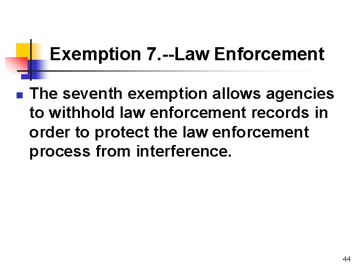 Exemption 7. --Law Enforcement n The seventh exemption allows agencies to withhold law enforcement