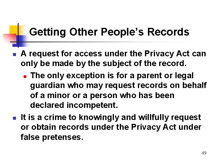 Getting Other People’s Records n n A request for access under the Privacy Act