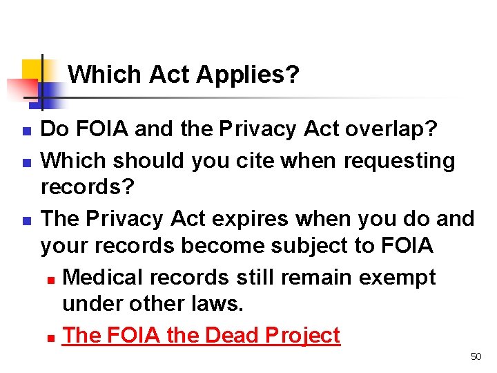 Which Act Applies? n n n Do FOIA and the Privacy Act overlap? Which