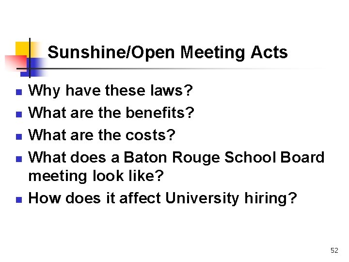 Sunshine/Open Meeting Acts n n n Why have these laws? What are the benefits?