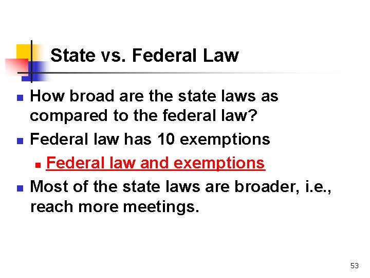State vs. Federal Law n n n How broad are the state laws as