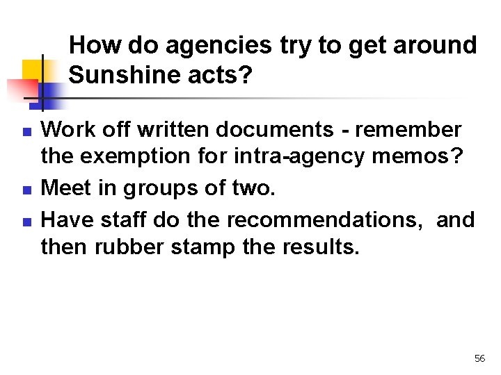 How do agencies try to get around Sunshine acts? n n n Work off