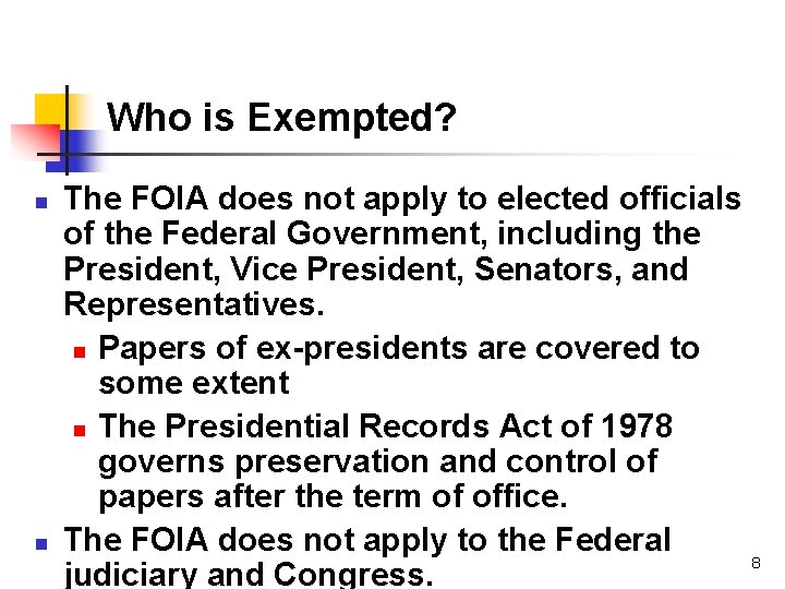 Who is Exempted? n n The FOIA does not apply to elected officials of