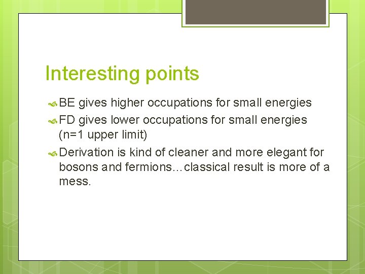 Interesting points BE gives higher occupations for small energies FD gives lower occupations for