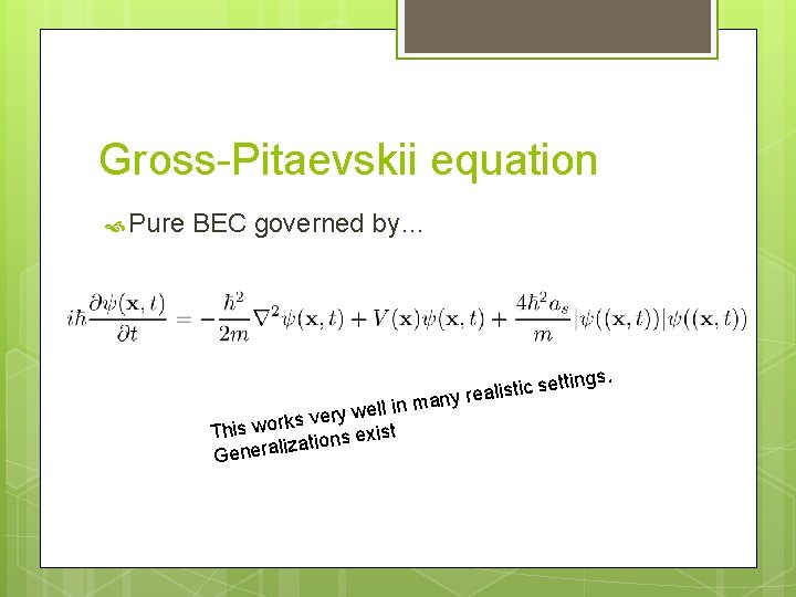 Gross-Pitaevskii equation Pure BEC governed by… tings. t e s c i t s