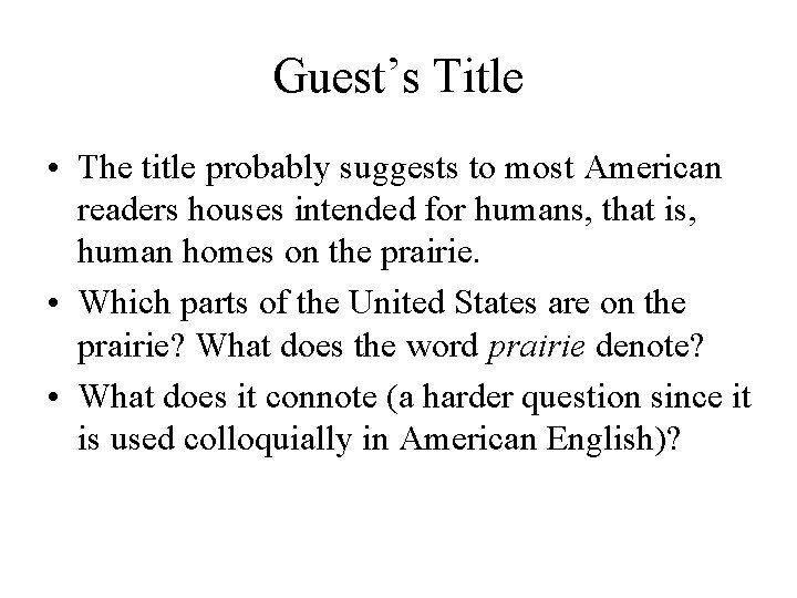 Guest’s Title • The title probably suggests to most American readers houses intended for