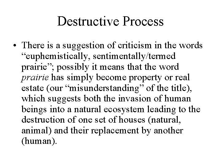 Destructive Process • There is a suggestion of criticism in the words “euphemistically, sentimentally/termed