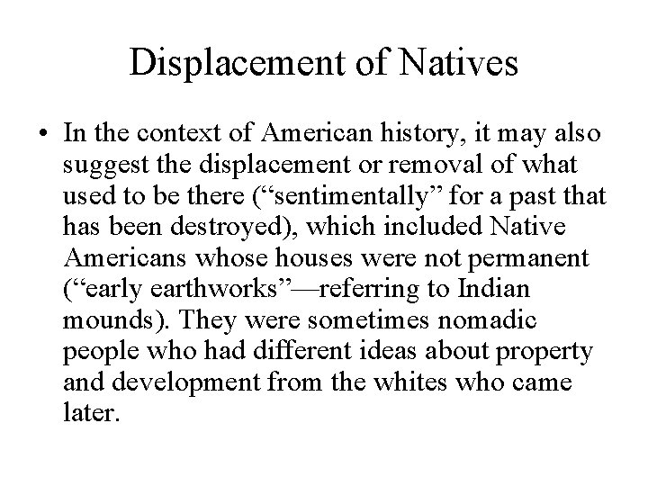 Displacement of Natives • In the context of American history, it may also suggest