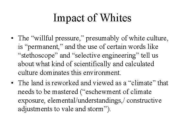 Impact of Whites • The “willful pressure, ” presumably of white culture, is “permanent,