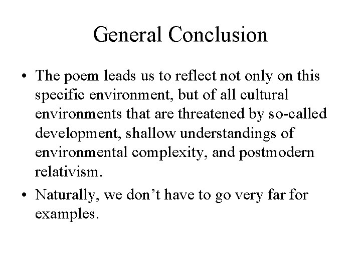General Conclusion • The poem leads us to reflect not only on this specific