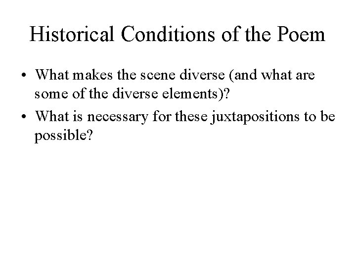 Historical Conditions of the Poem • What makes the scene diverse (and what are