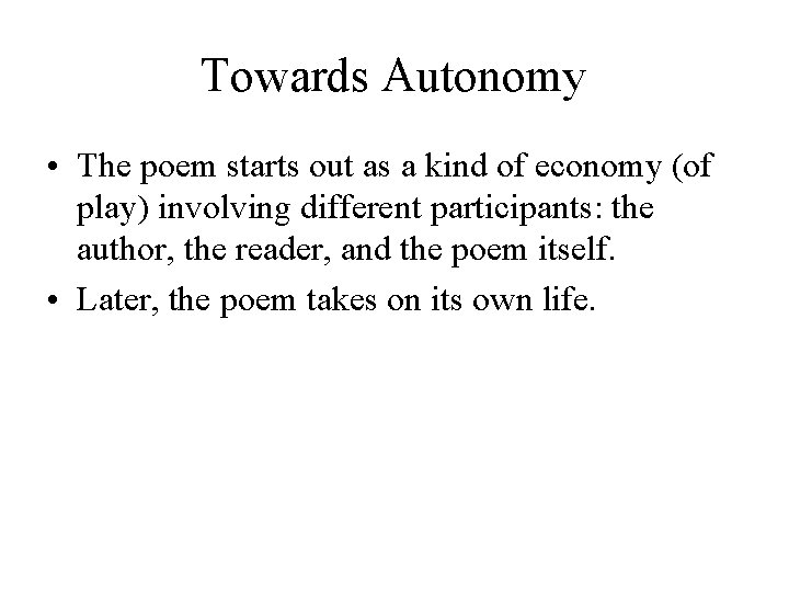 Towards Autonomy • The poem starts out as a kind of economy (of play)