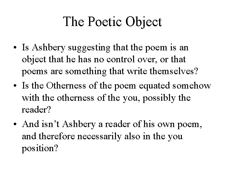 The Poetic Object • Is Ashbery suggesting that the poem is an object that
