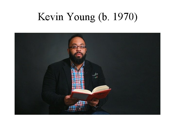 Kevin Young (b. 1970) 
