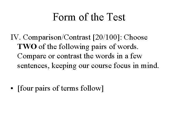 Form of the Test IV. Comparison/Contrast [20/100]: Choose TWO of the following pairs of