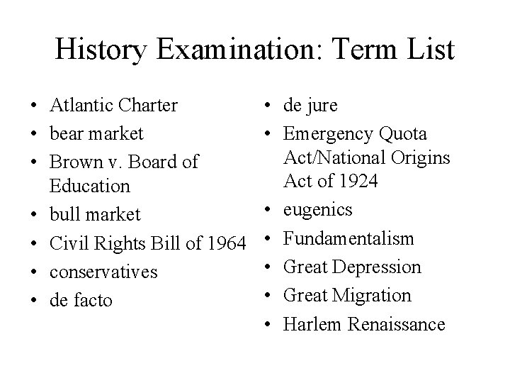 History Examination: Term List • Atlantic Charter • bear market • Brown v. Board