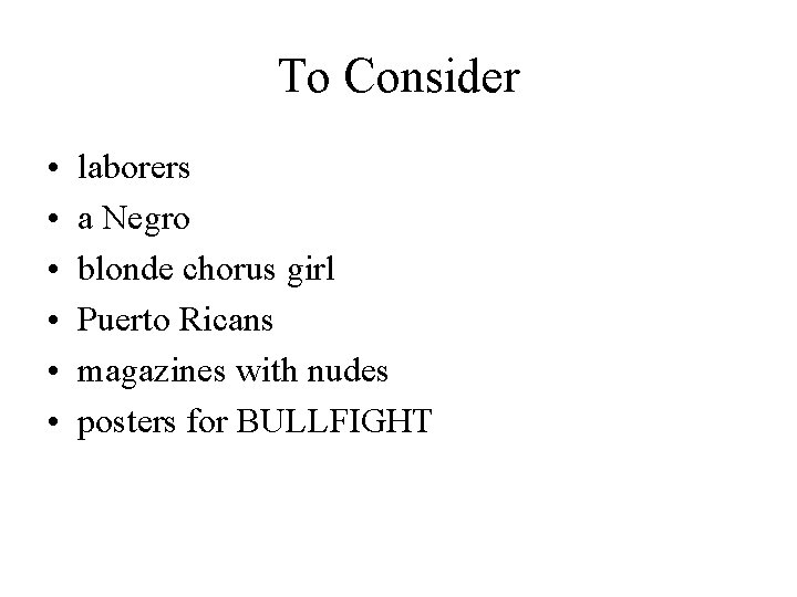 To Consider • • • laborers a Negro blonde chorus girl Puerto Ricans magazines