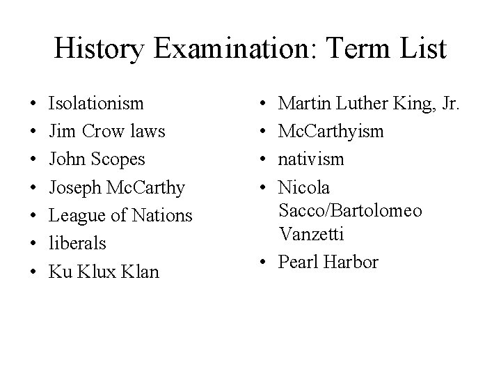 History Examination: Term List • • Isolationism Jim Crow laws John Scopes Joseph Mc.