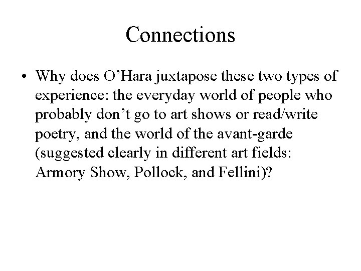 Connections • Why does O’Hara juxtapose these two types of experience: the everyday world