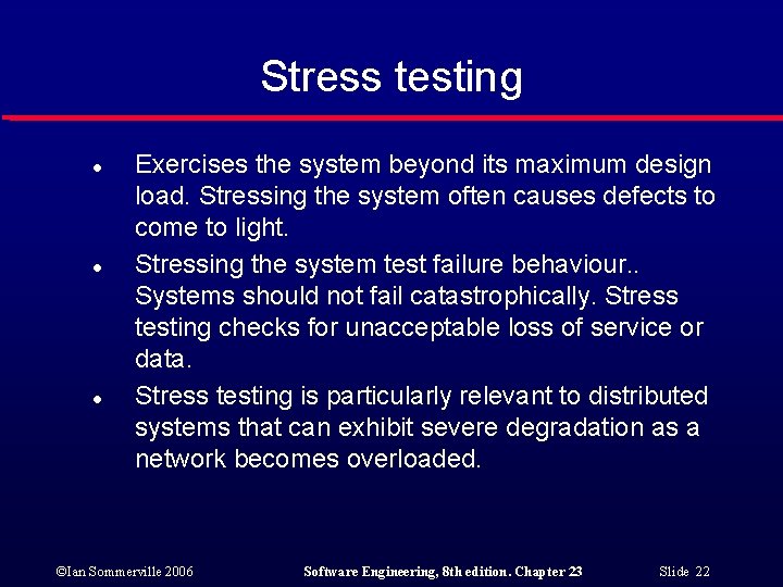 Stress testing l l l Exercises the system beyond its maximum design load. Stressing