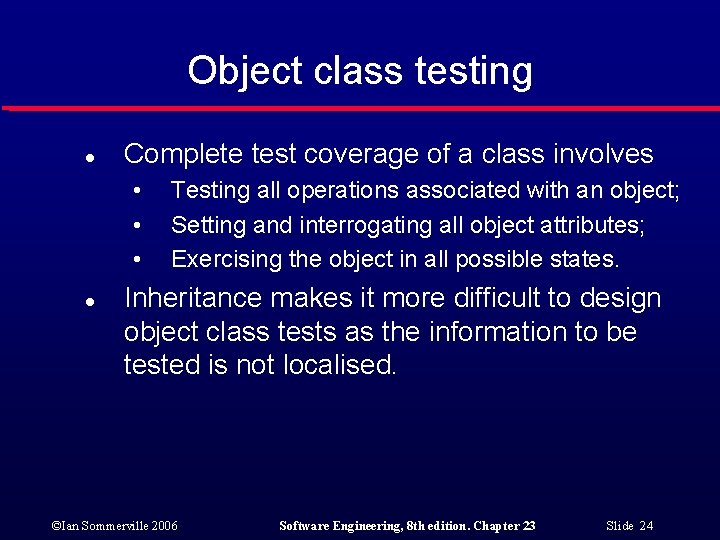 Object class testing l Complete test coverage of a class involves • • •