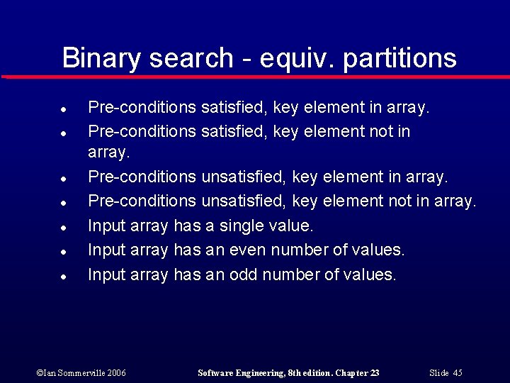 Binary search - equiv. partitions l l l l Pre-conditions satisfied, key element in