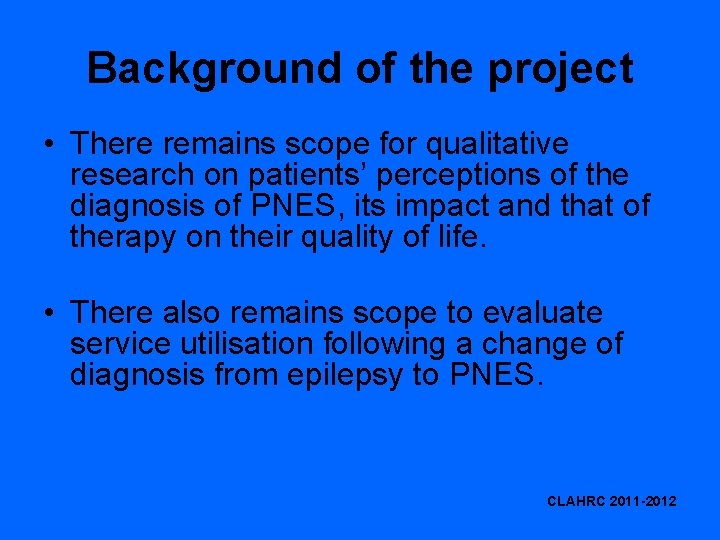 Background of the project • There remains scope for qualitative research on patients’ perceptions
