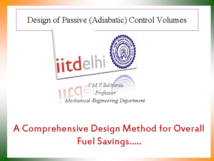 Design of Passive (Adiabatic) Control Volumes P M V Subbarao Professor Mechanical Engineering Department