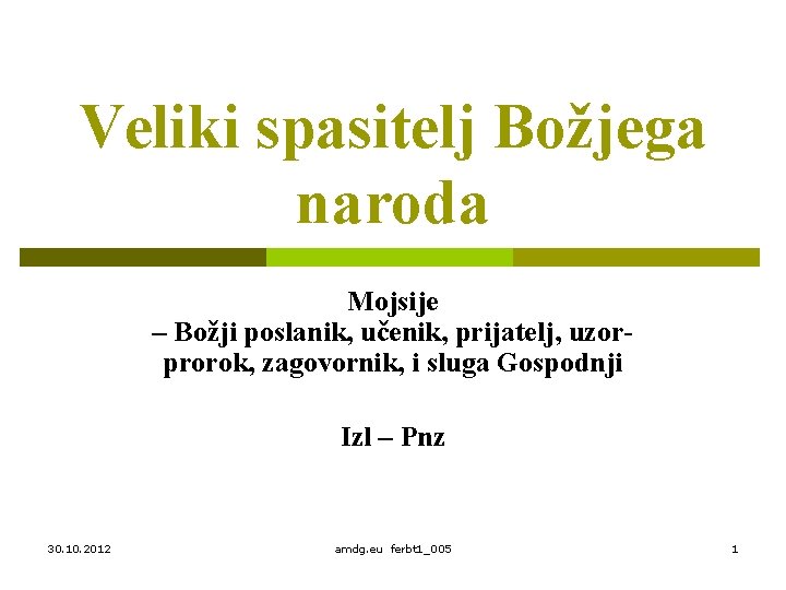 Veliki spasitelj Božjega naroda Mojsije – Božji poslanik, učenik, prijatelj, uzorprorok, zagovornik, i sluga